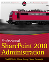 Professional SharePoint 2010 Administration Todd Klindt, Shane Young, Steve Caravajal ISBN: 978-0-470-53333-8 Paperback